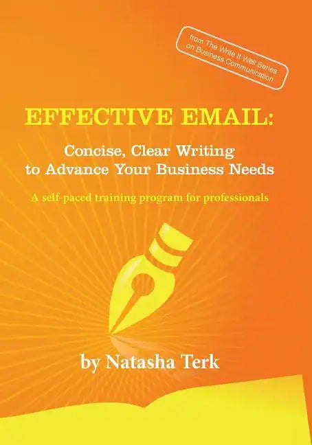 Effective Email: Concise, Clear Writing to Advance Your Business Needs - Paperback