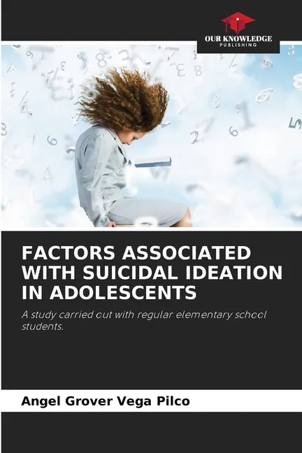 Factors Associated with Suicidal Ideation in Adolescents - Paperback