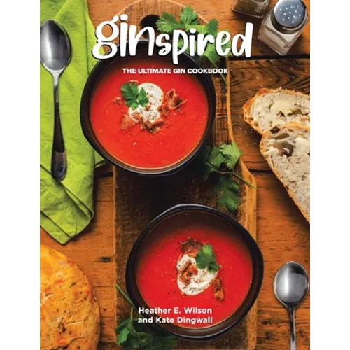 Ginspired: The Ultimate Gin Cookbook - Paperback