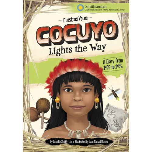 Cocuyo Lights the Way: A Diary from 1493 to 1496 - Hardcover