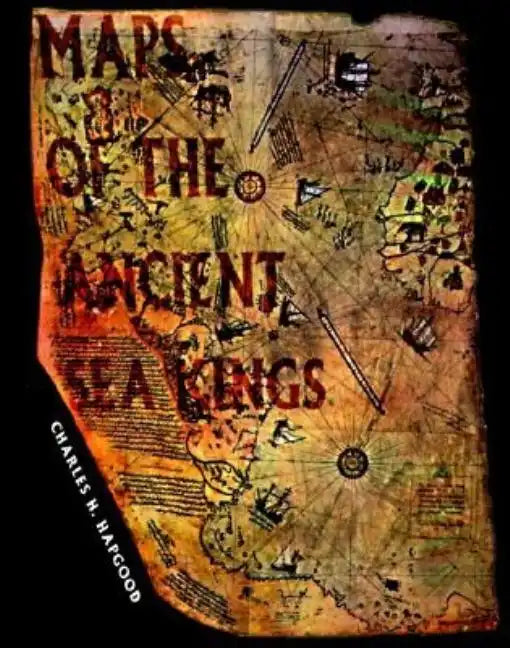 Maps of the Ancient Sea Kings: Evidence of Advanced Civilization in the Ice Age - Paperback