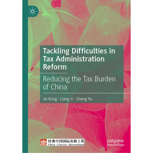 Tackling Difficulties in Tax Administration Reform: Reducing the Tax Burden of China - Hardcover