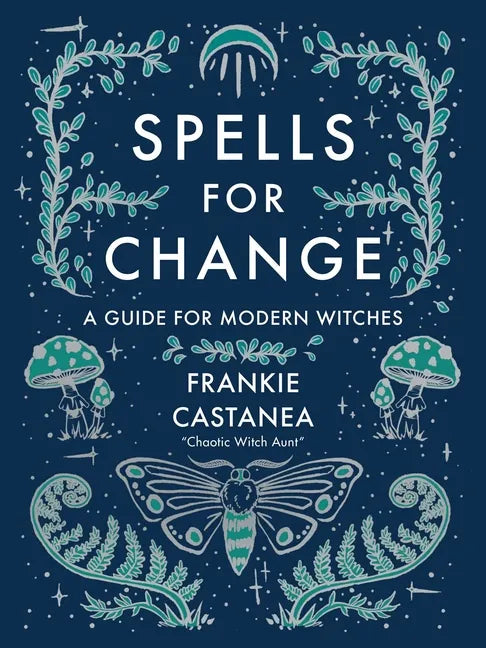 Spells for Change: A Guide for Modern Witches - Hardcover
