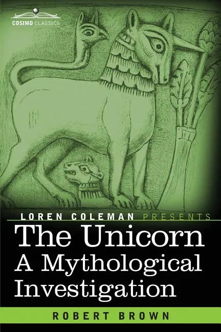 The Unicorn: A Mythological Investigation - Paperback