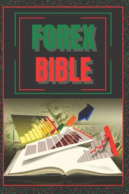Forex Bible: SUPER POWERFUL GUIDE to becoming a FOREX expert! - Paperback