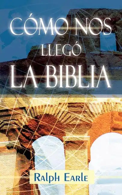 COMO NOS LLEGO LA BIBLIA (Spanish: How We Got Our Bible) - Paperback