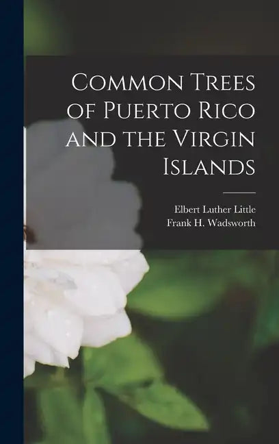 Common Trees of Puerto Rico and the Virgin Islands - Hardcover
