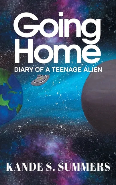Going Home: Diary of a Teenage Alien - Paperback