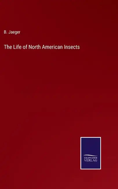 The Life of North American Insects - Hardcover