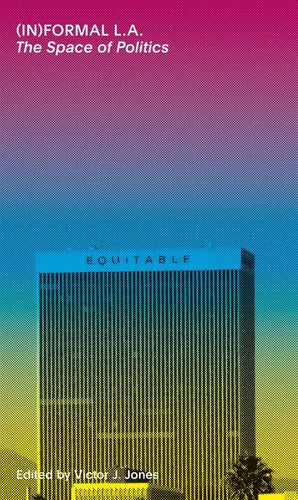 (In)Formal La: The Space of Politics - Paperback