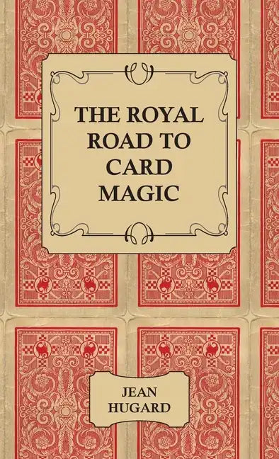 The Royal Road to Card Magic - Hardcover