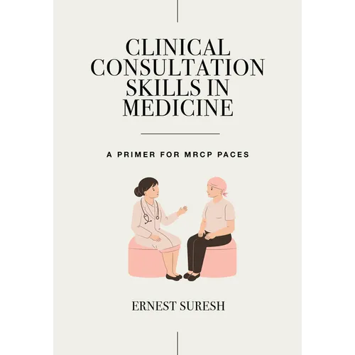 Clinical Consultation Skills in Medicine: A Primer for MRCP PACES - Paperback