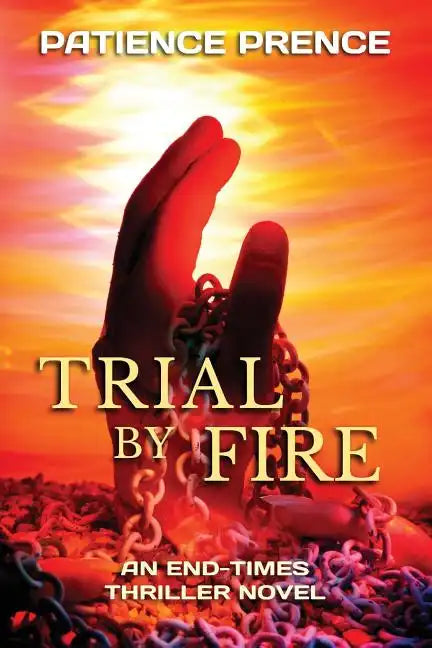 Trial By Fire: An End-Times Thriller Novel - Paperback