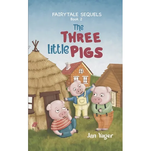 Fairy Tale Sequels: Book 2 - The Three Little Pigs - Paperback