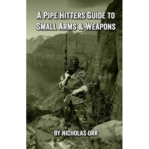A Pipe Hitters Guide to Small Arms & Weapons - Paperback