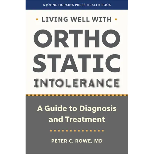 Living Well with Orthostatic Intolerance: A Guide to Diagnosis and Treatment - Paperback