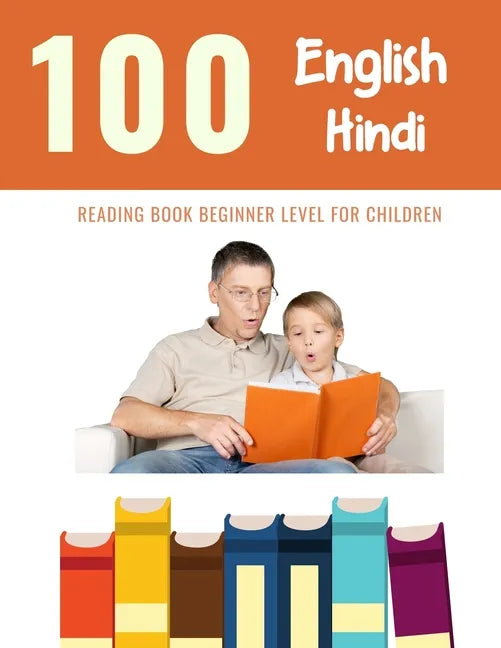 100 English - Hindi Reading Book Beginner Level for Children: Practice Reading Skills for child toddlers preschool kindergarten and kids - Paperback