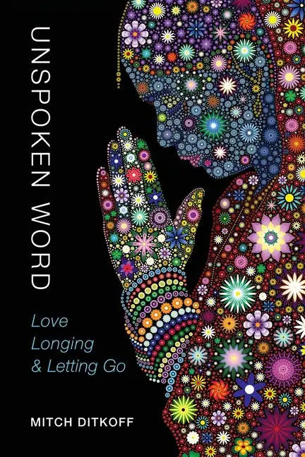 Unspoken Word: Love, Longing & Letting Go - Paperback
