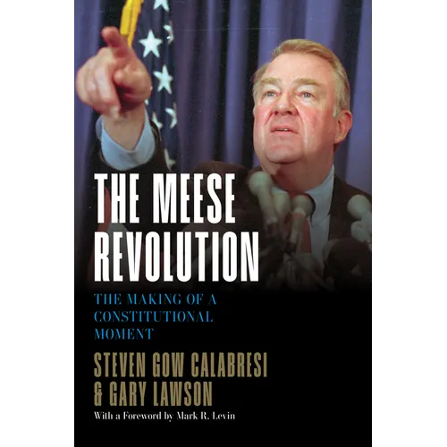 The Meese Revolution: The Making of a Constitutional Moment - Hardcover