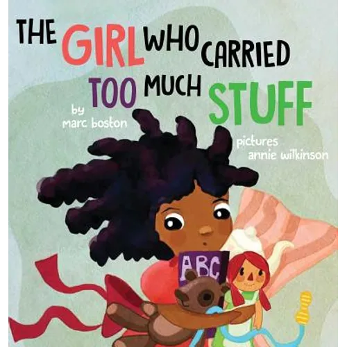 The Girl Who Carried Too Much Stuff - Hardcover