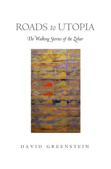 Roads to Utopia: The Walking Stories of the Zohar - Hardcover