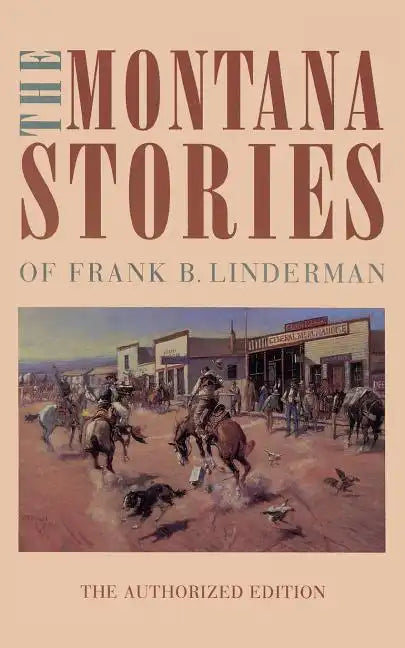 The Montana Stories of Frank B. Linderman - Paperback