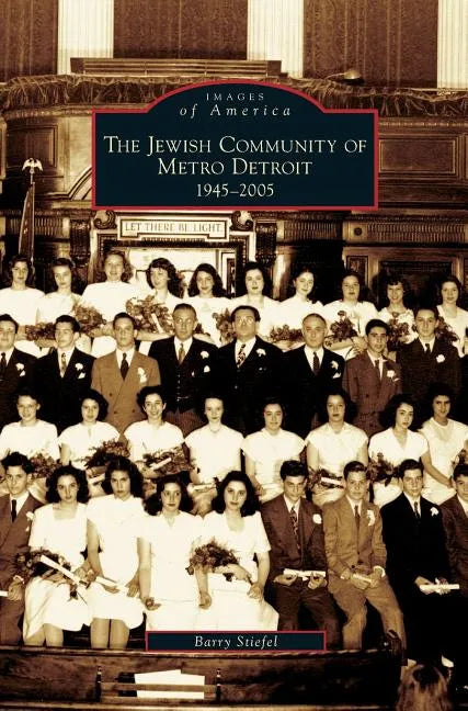 Jewish Community of Metro Detroit 1945-2005 - Hardcover