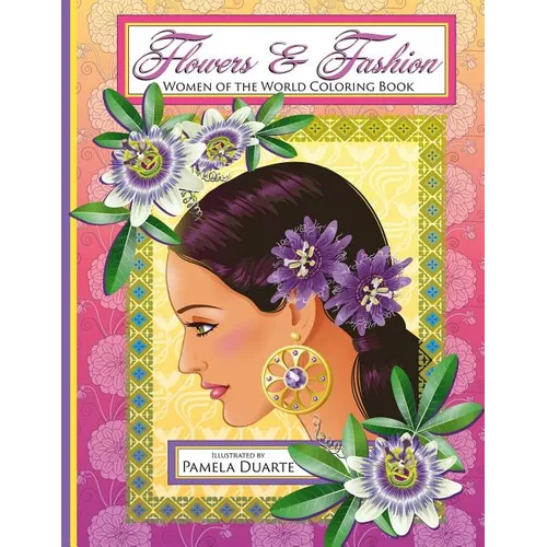 Flowers & Fashion: Women of the World Coloring Book - Paperback