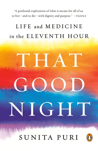 That Good Night: Life and Medicine in the Eleventh Hour - Paperback
