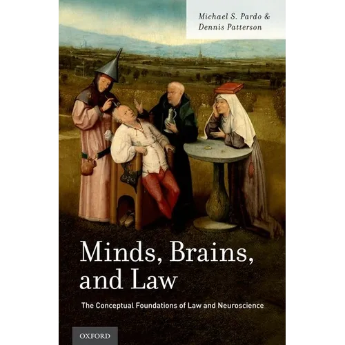 Minds, Brains, and Law: The Conceptual Foundations of Law and Neuroscience - Paperback
