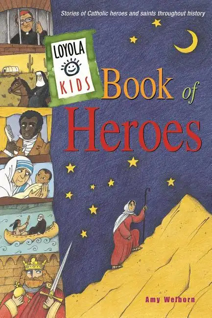 Loyola Kids Book of Heroes: Stories of Catholic Heroes and Saints Throughout History - Hardcover