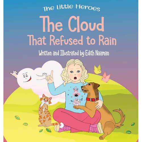 The Cloud That Refused to Rain: An inspiring story about friendship, mutual support and leadership For Ages 2-8 - Hardcover