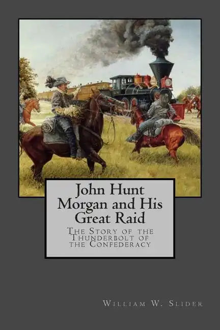 John Hunt Morgan and His Great Raid - Paperback