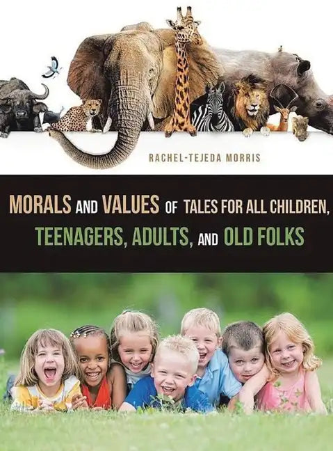 Morals and Values of Tales for Children, Teenagers, Adults and Old Folks - Hardcover