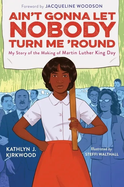 Ain't Gonna Let Nobody Turn Me 'Round: My Story of the Making of Martin Luther King Day - Hardcover