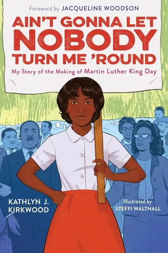 Ain't Gonna Let Nobody Turn Me 'Round: My Story of the Making of Martin Luther King Day - Hardcover