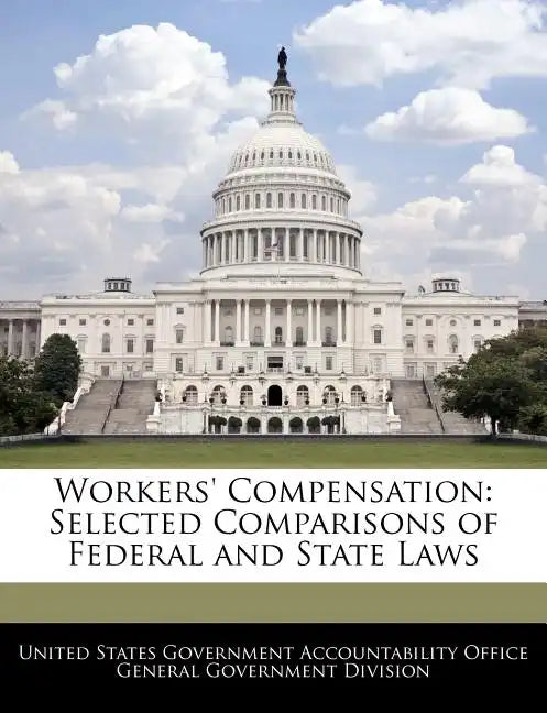 Workers' Compensation: Selected Comparisons of Federal and State Laws - Paperback