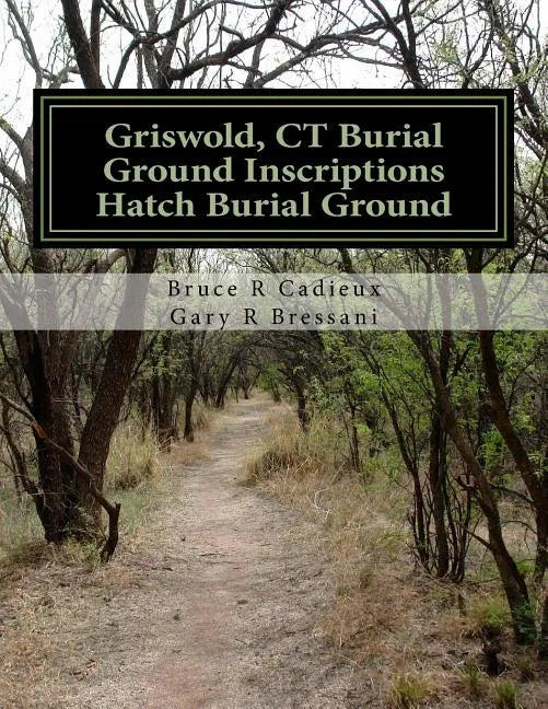 Griswold, CT Burial Ground Inscriptions --- Hatch Burial Ground - Paperback