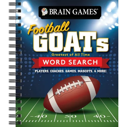 Brain Games - Football Goats (Greatest of All Time) Word Search: Players, Coaches, Games, Mascots, & More! - Spiral