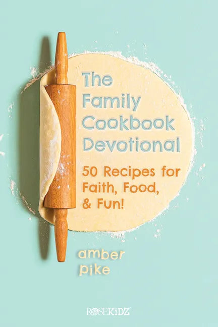 The Family Cookbook Devotional: 50 Recipes for Faith, Food, & Fun! - Paperback