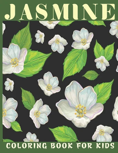 Jasmine Coloring Book For Kids: This book for a kids with jasmine flower collection & stress remissive. - Paperback
