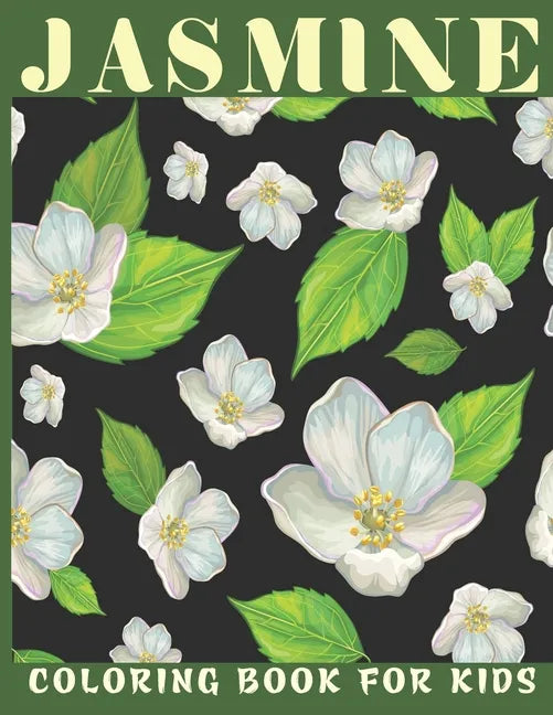 Jasmine Coloring Book For Kids: This book for a kids with jasmine flower collection & stress remissive. - Paperback