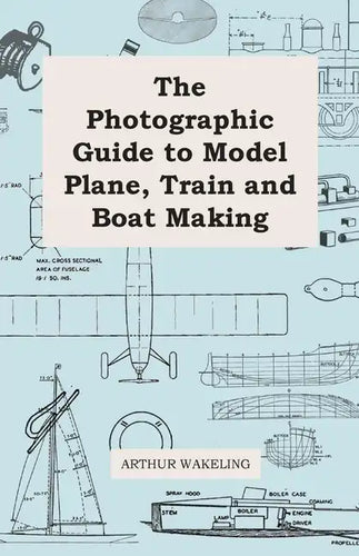 The Photographic Guide to Model Plane, Train and Boat Making - Paperback