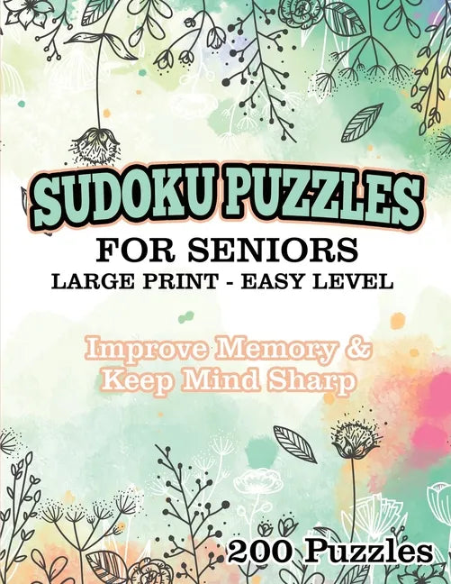 Sudoku Puzzles for Seniors Large Print Easy Level: Improve memory & Keep Mind Sharp 200 Puzzles - Paperback
