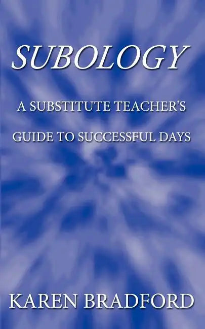Subology: A Substitute Teacher's Guide to Successful Days - Paperback