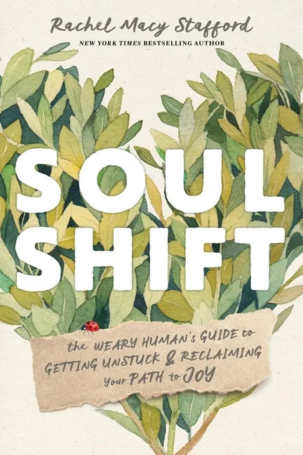 Soul Shift: The Weary Human's Guide to Getting Unstuck and Reclaiming Your Path to Joy - Hardcover
