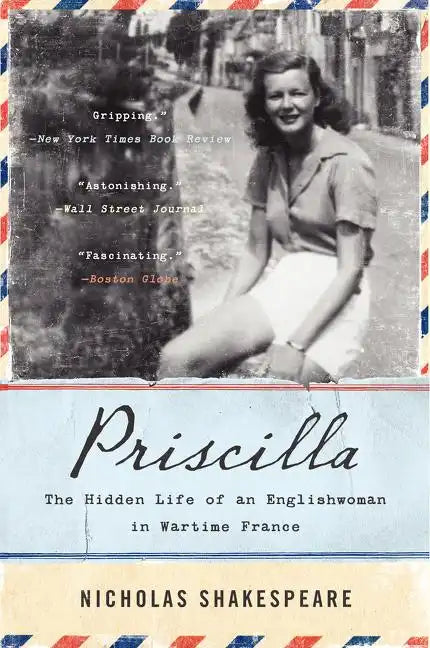 Priscilla: The Hidden Life of an Englishwoman in Wartime France - Paperback