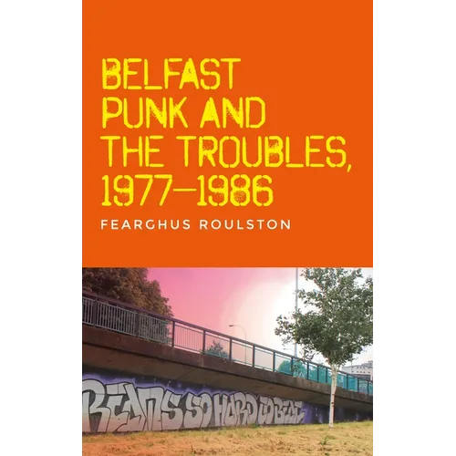 Belfast Punk and the Troubles: An Oral History - Paperback