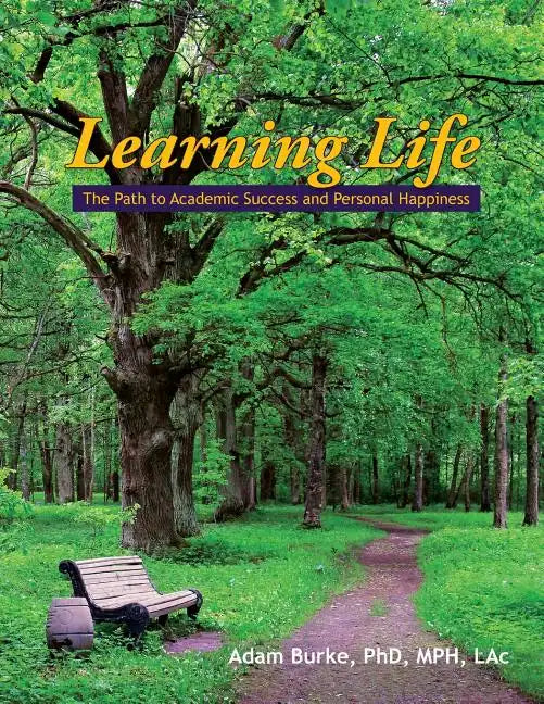 Learning Life: The Path to Academic Success and Personal Happiness - Paperback