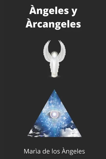 Arcangeles: Historia, Rituales de Amor, Prosperidad, Caminos, sabiduria - Paperback
